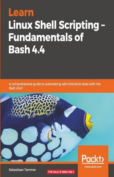 Learn Linux Shell Scripting - Fundamentals of Bash 4.4