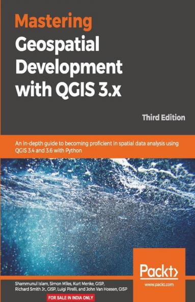 Mastering Geospatial Development with QGIS 3.x - Third Edition