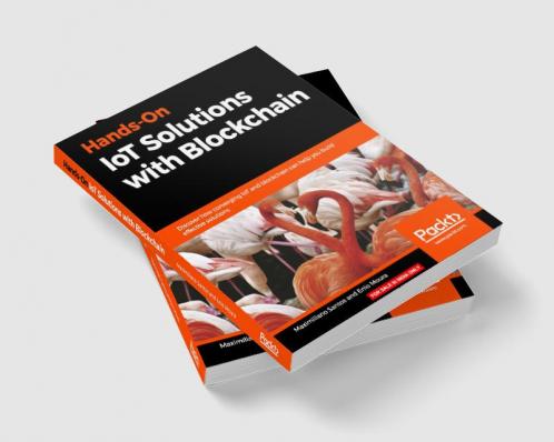 Hands-On IoT Solutions with Blockchain