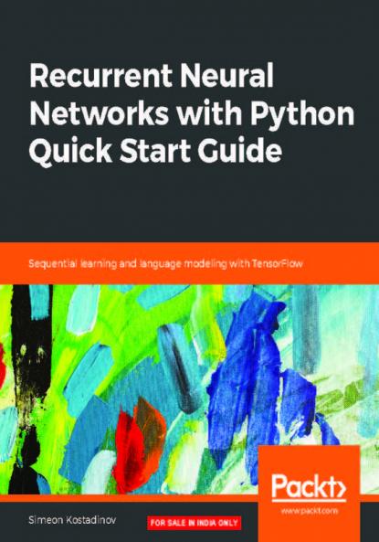 Recurrent Neural Networks with Python Quick Start Guide