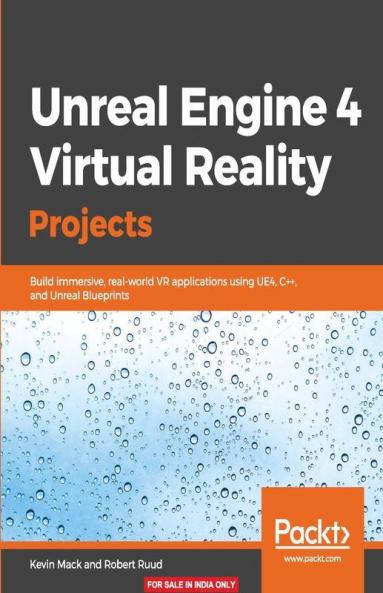 Unreal Engine 4 Virtual Reality Projects