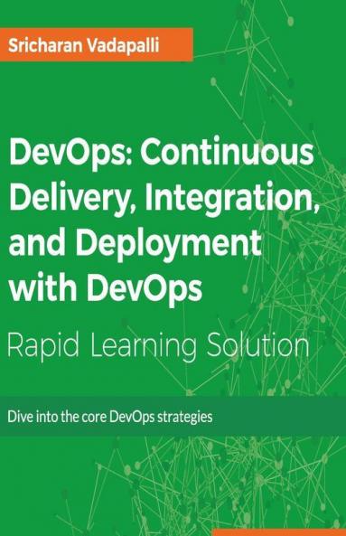 DevOps: Continuous Delivery Integration and Deployment with DevOps
