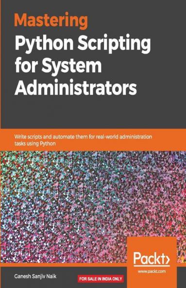 Mastering Python Scripting for System Administrators