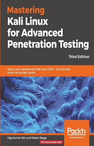 Mastering Kali Linux for Advanced Penetration Testing - Third Edition