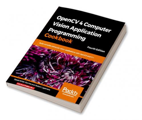 OpenCV 4 Computer Vision Application Programming Cookbook