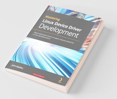 Mastering Linux Device Driver Development