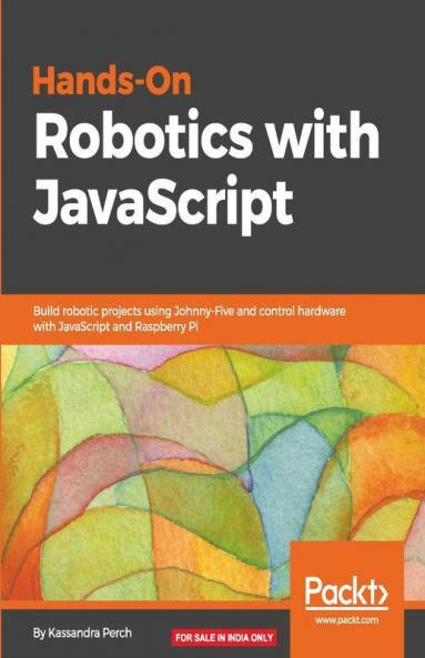 Hands-On Robotics with JavaScript