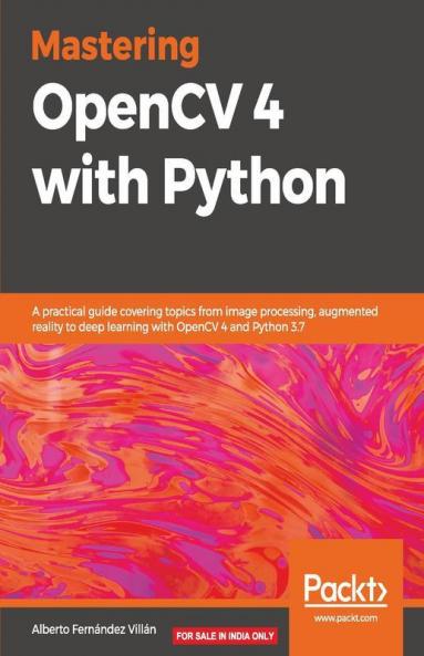Mastering OpenCV 4 with Python