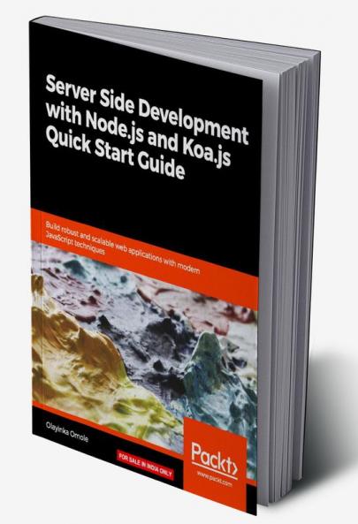 Server Side development with Node.js and Koa.js Quick Start Guide