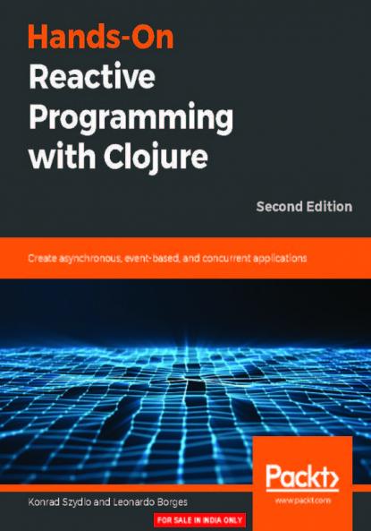 Hands-On Reactive Programming with Clojure Second Edition