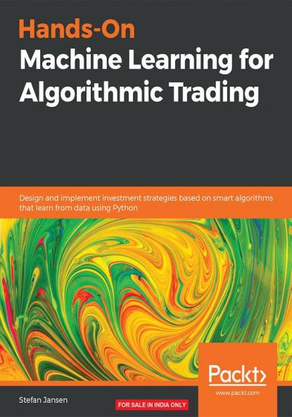 Hands-On Machine Learning for Algorithmic Trading