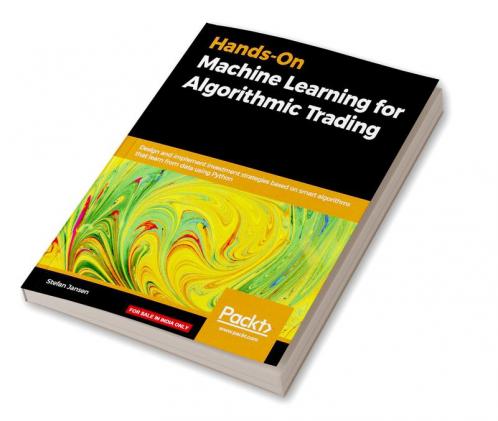 Hands-On Machine Learning for Algorithmic Trading