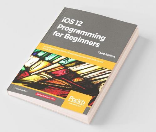 iOS 12 Programming for Beginners -Third Edition