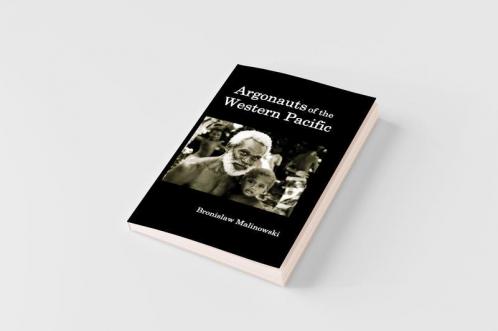 Argonauts of the Western Pacific; An Account of Native Enterprise and Adventure in the Archipelagoes of Melanesian New Guinea.
