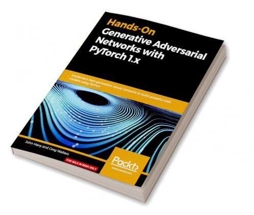 Hands-On Generative Adversarial Networks with PyTorch 1.x