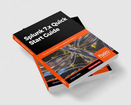 Splunk 7.x Quick Start Guide