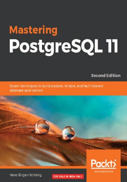 Mastering PostgreSQL 11 - Second Edition