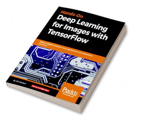 Hands-On Deep Learning for Images with TensorFlow