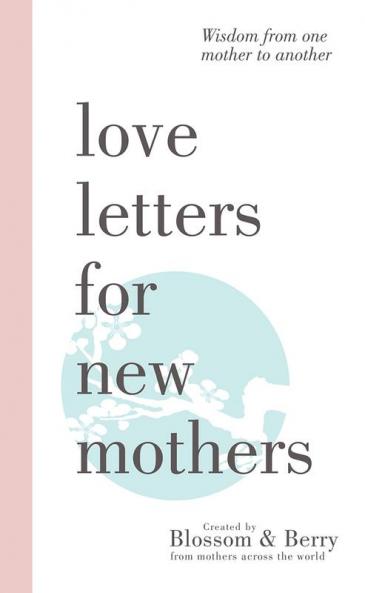 Love Letters For New Mothers