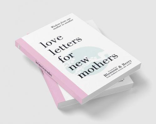 Love Letters For New Mothers