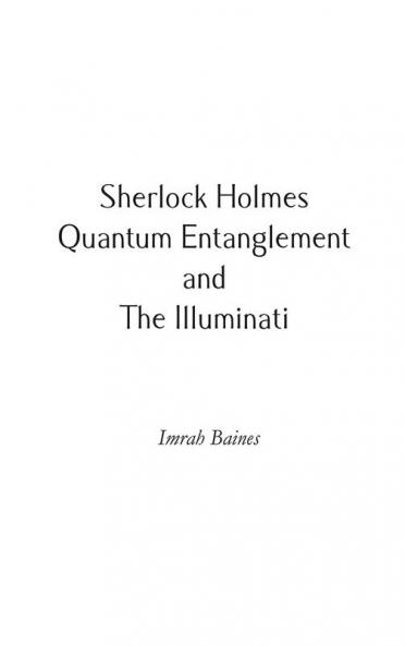 Sherlock Holmes Quantum Entanglement and The Illuminati