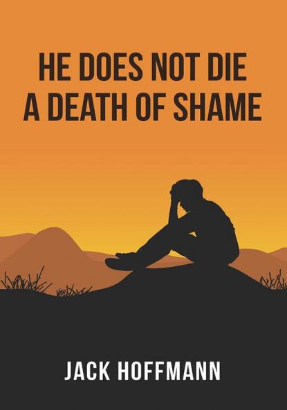 He Does Not Die a Death of Shame