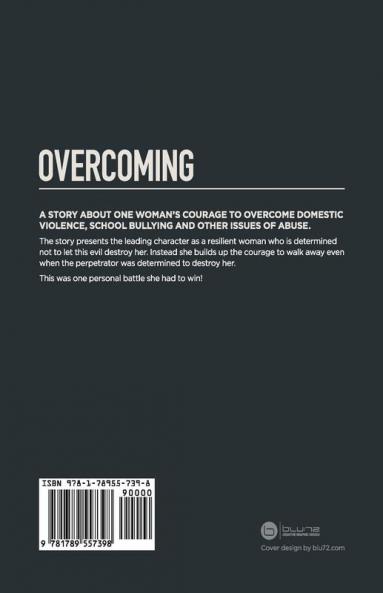 Overcoming: A True Account of Surviving Traumatic Circumstances