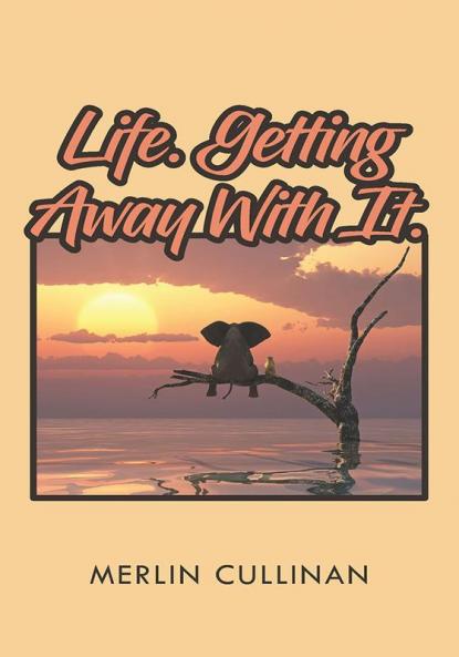 Life. Getting Away With It.
