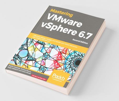 Mastering VMware vSphere 6.7 -Second Edition