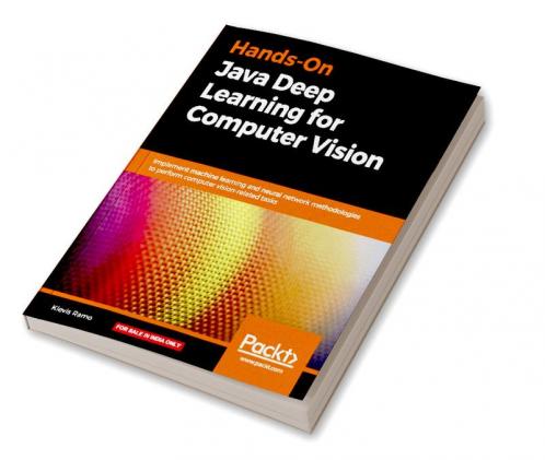 Hands-On Java Deep Learning for Computer Vision