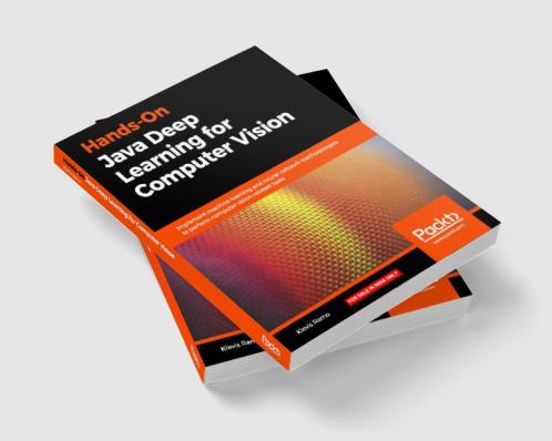 Hands-On Java Deep Learning for Computer Vision