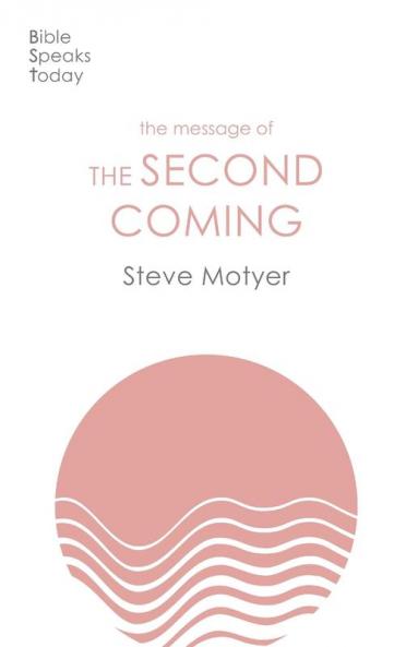 The Message of the Second Coming (The Bible Speaks Today Themes)