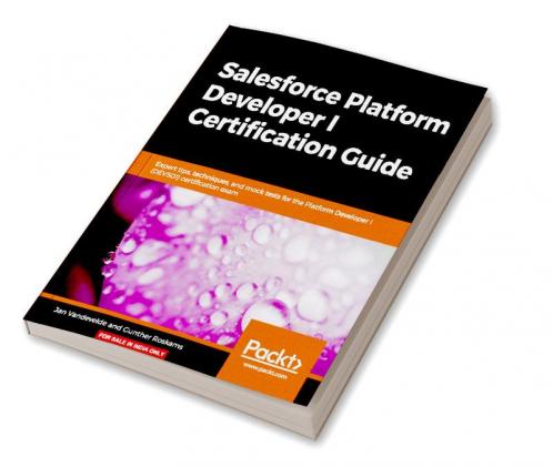 Salesforce Platform Developer I Certification Guide