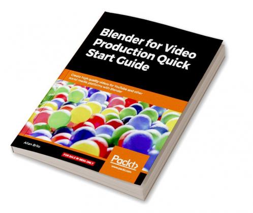 Blender for Video Production Quick Start Guide