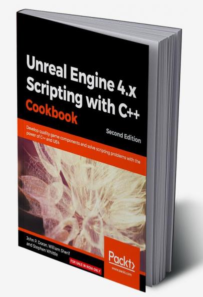 Unreal Engine 4.x Scripting with C++ Cookbook - Second edition