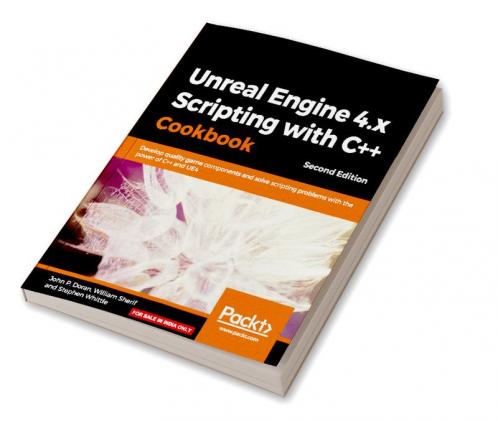 Unreal Engine 4.x Scripting with C++ Cookbook - Second edition
