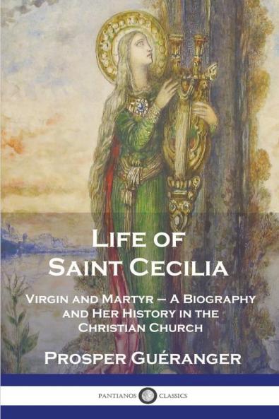 Life of Saint Cecilia Virgin and Martyr