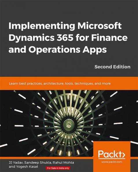 Implementing Microsoft Dynamics 365 for Finance and Operations Apps - Second Edition