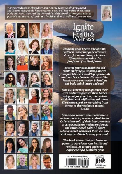 Ignite Your Health and Wellness: Healing stories by those who have transformed their physical mental and emotional lives