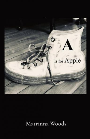 A Is for Apple: Matrinna Woods