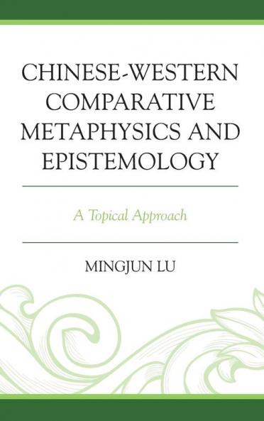 Chinese-Western Comparative Metaphysics and Epistemology