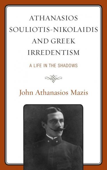 Athanasios Souliotis-Nikolaidis and Greek Irredentism