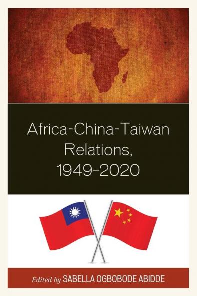 Africa-China-Taiwan Relations 1949-2020