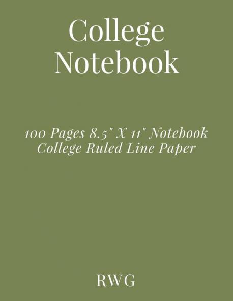 College Notebook: 100 Pages 8.5 X 11 Notebook College Ruled Line Paper