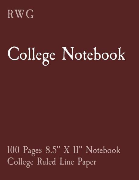 College Notebook: 100 Pages 8.5 X 11 Notebook College Ruled Line Paper