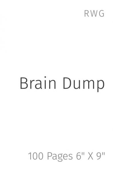 Brain Dump: 100 Pages 6 X 9