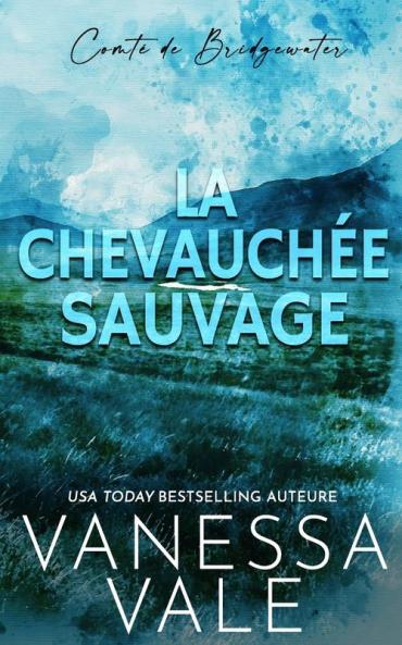 La Chevauchée Sauvage (Comté De Bridgewater T. 1) (French Edition)