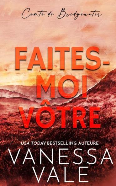 Faites-Moi Vôtre (Comté De Bridgewater) (French Edition)