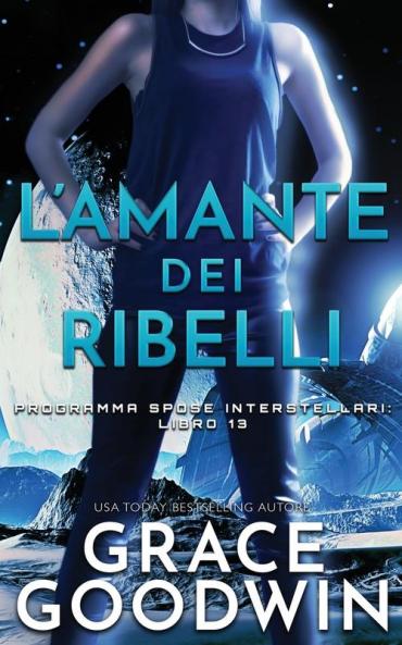 L'amante dei ribelli: 13 (Programma Spose Interstellari)