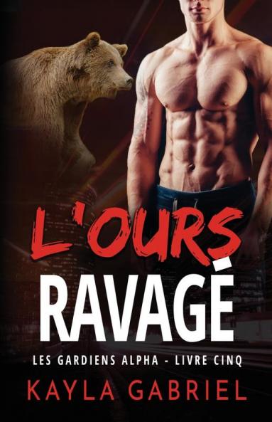 L'Ours ravagé: Grands caractères: 5 (Les Gardiens Alpha)